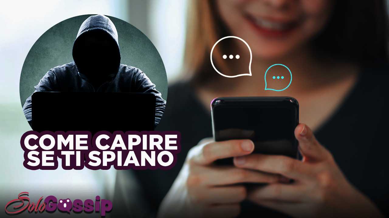 Ti spiano lo smartphone come scoprirlo - Sologossip